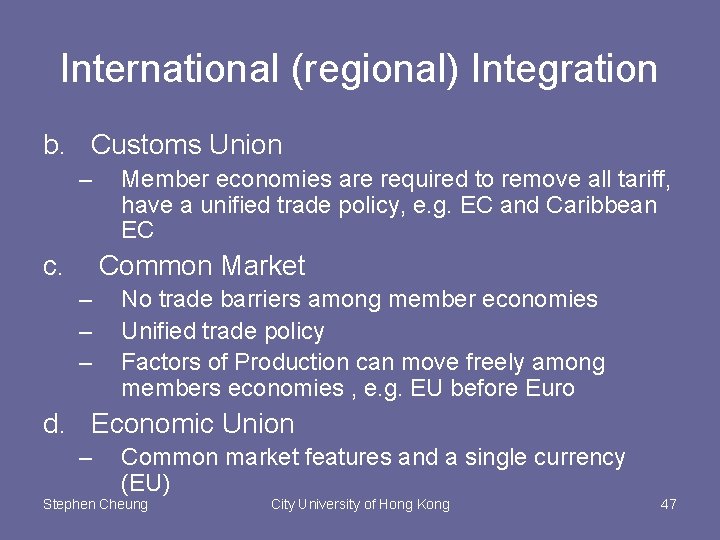 International (regional) Integration b. Customs Union – c. Member economies are required to remove