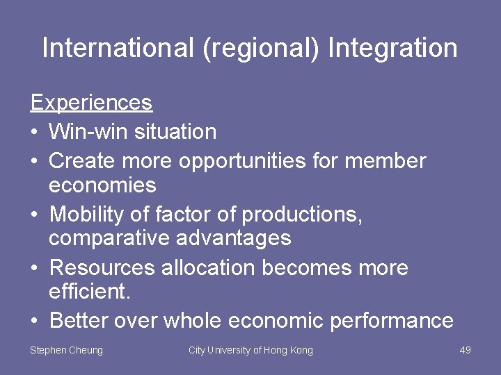 International (regional) Integration Experiences • Win-win situation • Create more opportunities for member economies