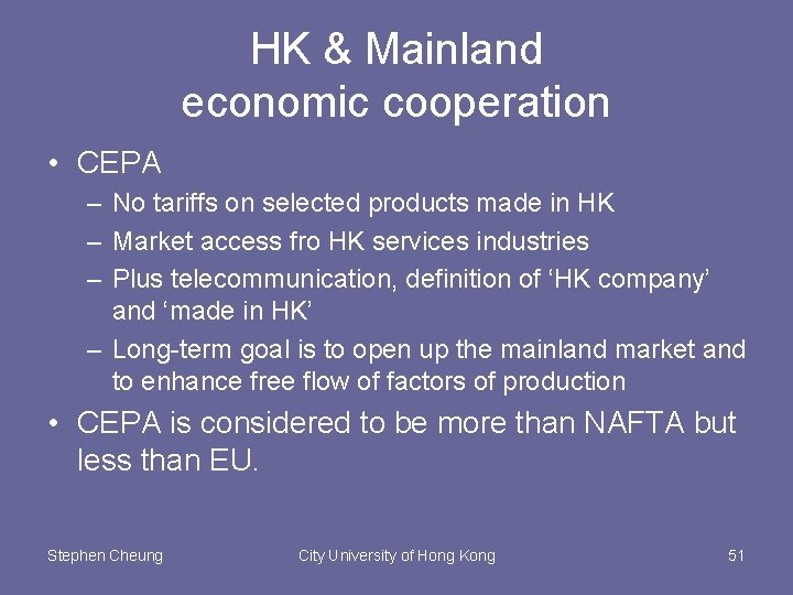 HK & Mainland economic cooperation • CEPA – No tariffs on selected products made