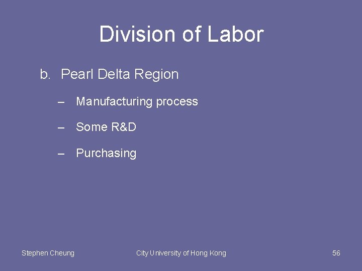 Division of Labor b. Pearl Delta Region – Manufacturing process – Some R&D –