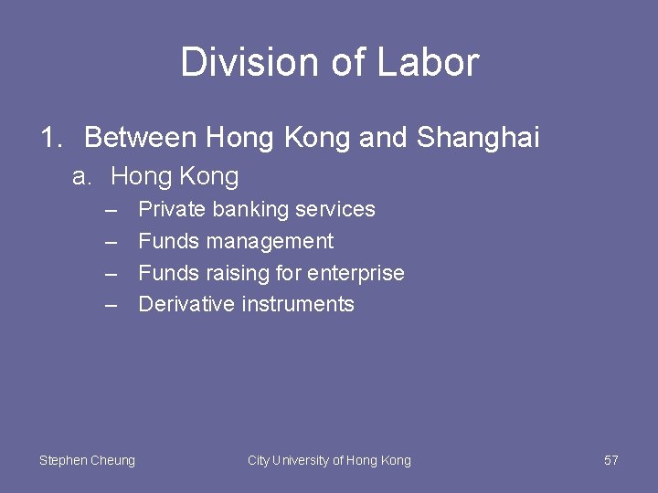 Division of Labor 1. Between Hong Kong and Shanghai a. Hong Kong – –