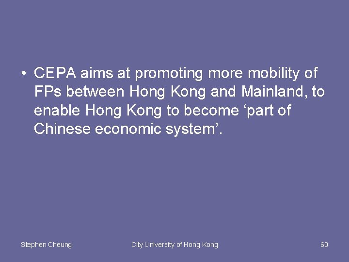  • CEPA aims at promoting more mobility of FPs between Hong Kong and