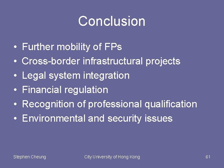 Conclusion • • • Further mobility of FPs Cross-border infrastructural projects Legal system integration