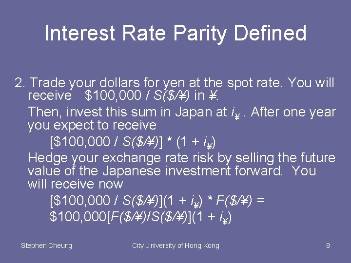 Interest Rate Parity Defined 2. Trade your dollars for yen at the spot rate.