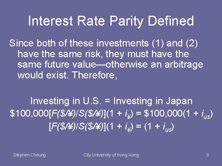 Interest Rate Parity Defined Since both of these investments (1) and (2) have the