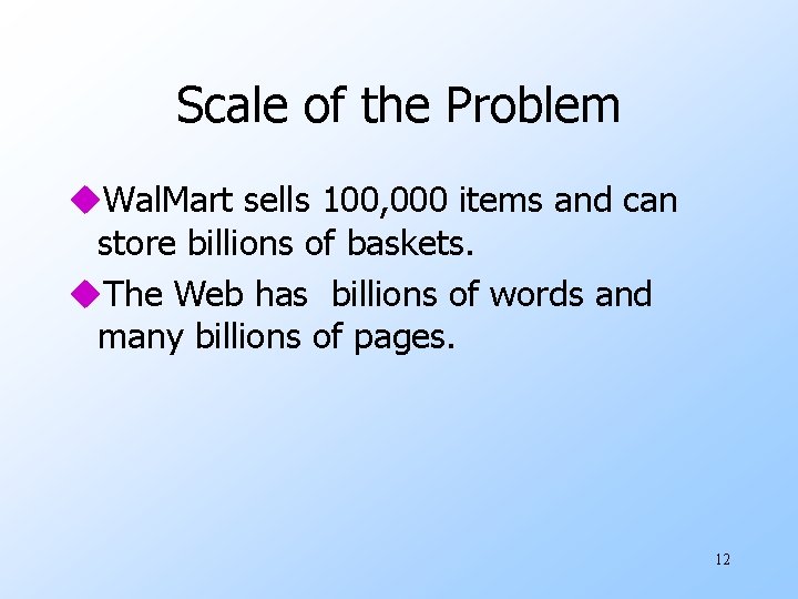 Scale of the Problem u. Wal. Mart sells 100, 000 items and can store