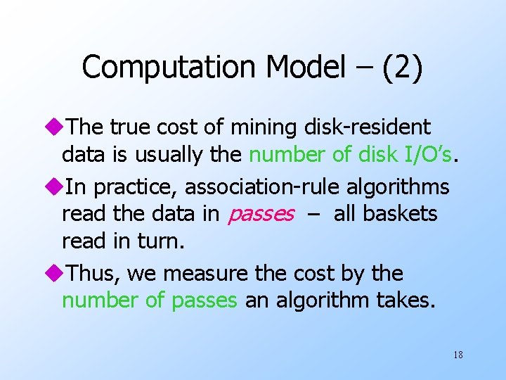 Computation Model – (2) u. The true cost of mining disk-resident data is usually
