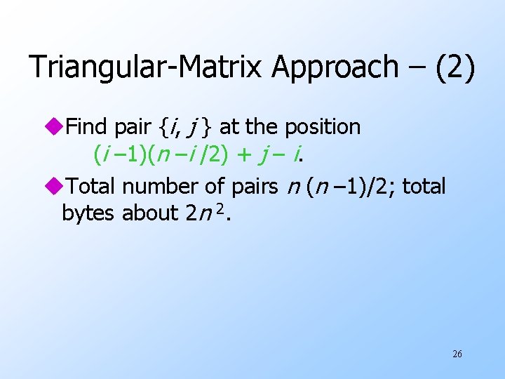 Triangular-Matrix Approach – (2) u. Find pair {i, j } at the position (i