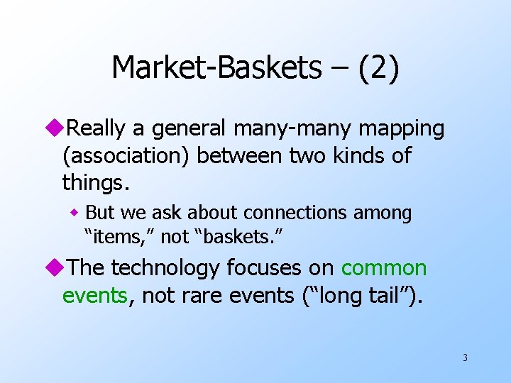 Market-Baskets – (2) u. Really a general many-many mapping (association) between two kinds of
