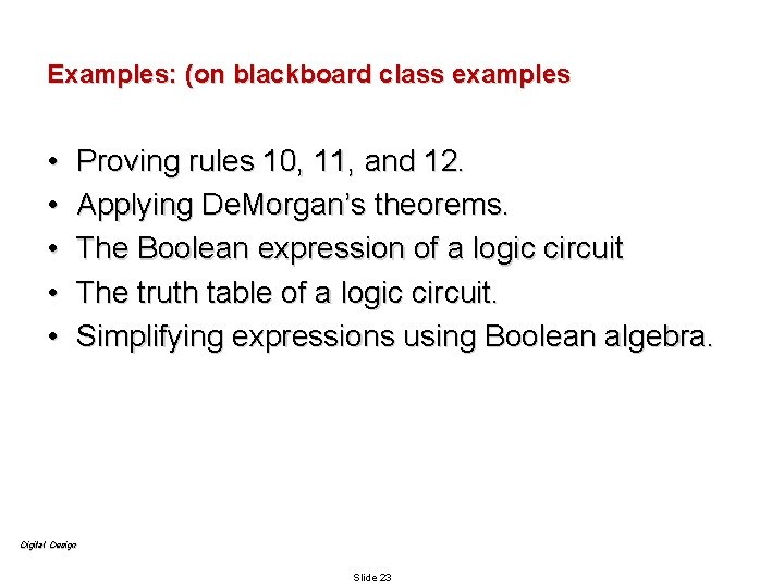 Examples: (on blackboard class examples • • • Proving rules 10, 11, and 12.