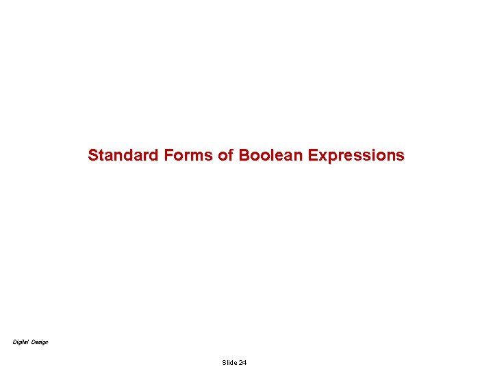 Standard Forms of Boolean Expressions Digital Design Slide 24 