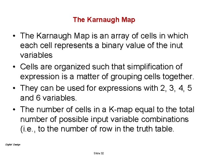 The Karnaugh Map • The Karnaugh Map is an array of cells in which