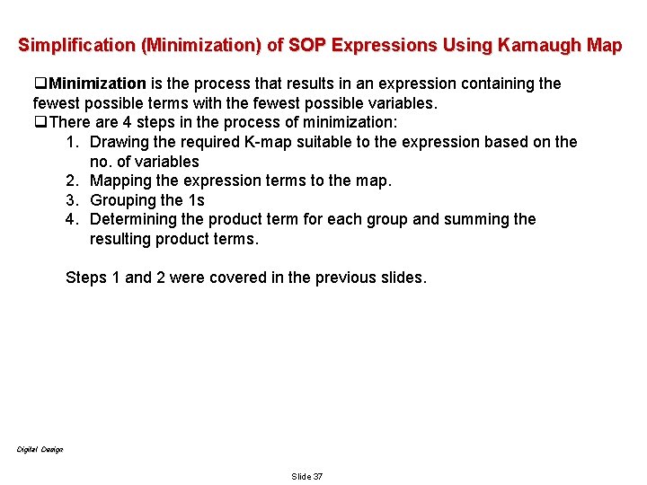 Simplification (Minimization) of SOP Expressions Using Karnaugh Map q. Minimization is the process that