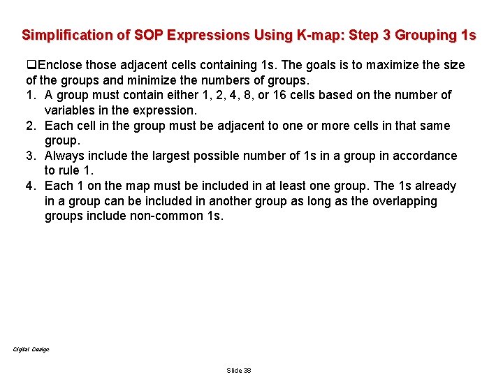 Simplification of SOP Expressions Using K-map: Step 3 Grouping 1 s q. Enclose those