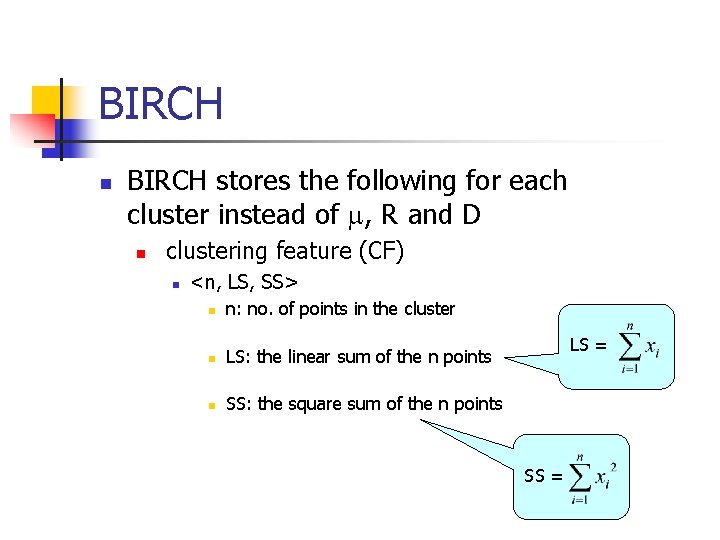 BIRCH n BIRCH stores the following for each cluster instead of , R and