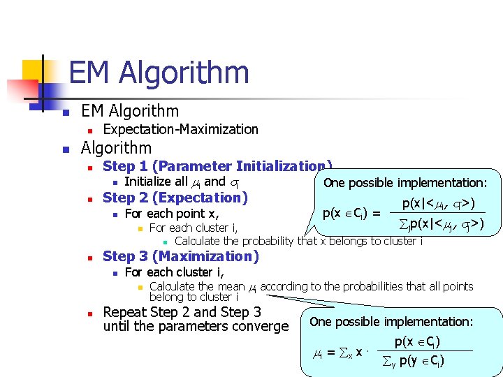 EM Algorithm n n Expectation-Maximization Algorithm n n Step 1 (Parameter Initialization) n Initialize