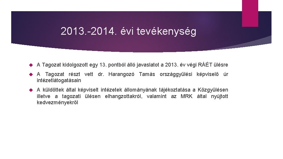 2013. -2014. évi tevékenység A Tagozat kidolgozott egy 13. pontból álló javaslatot a 2013.