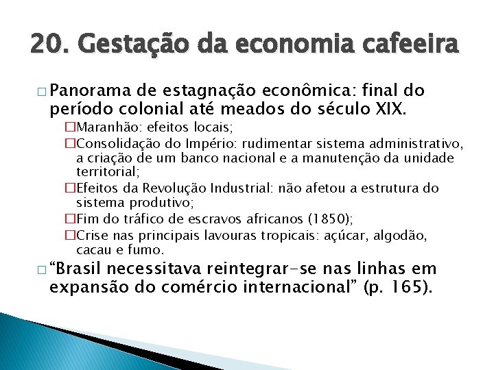 20. Gestação da economia cafeeira � Panorama de estagnação econômica: final do período colonial 20. Gestação da economia cafeeira � Panorama de estagnação econômica: final do período colonial