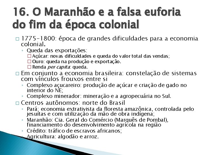 16. O Maranhão e a falsa euforia do fim da época colonial � 1775 16. O Maranhão e a falsa euforia do fim da época colonial � 1775