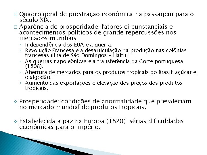 Quadro geral de prostração econômica na passagem para o século XIX. � Aparência de Quadro geral de prostração econômica na passagem para o século XIX. � Aparência de