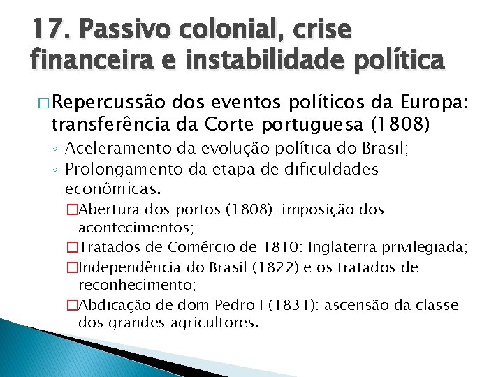 17. Passivo colonial, crise financeira e instabilidade política � Repercussão dos eventos políticos da 17. Passivo colonial, crise financeira e instabilidade política � Repercussão dos eventos políticos da