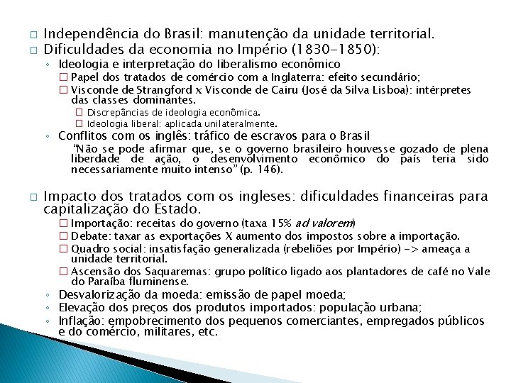 � � Independência do Brasil: manutenção da unidade territorial. Dificuldades da economia no Império � � Independência do Brasil: manutenção da unidade territorial. Dificuldades da economia no Império