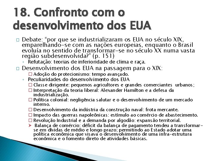18. Confronto com o desenvolvimento dos EUA � Debate: “por que se industrializaram os 18. Confronto com o desenvolvimento dos EUA � Debate: “por que se industrializaram os