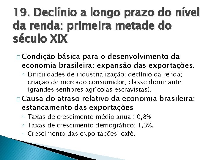 19. Declínio a longo prazo do nível da renda: primeira metade do século XIX 19. Declínio a longo prazo do nível da renda: primeira metade do século XIX