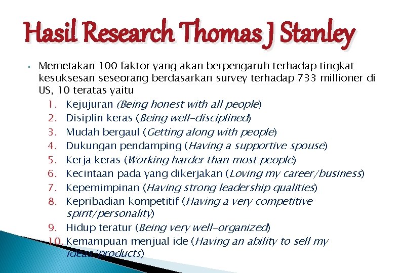 Hasil Research Thomas J Stanley • Memetakan 100 faktor yang akan berpengaruh terhadap tingkat