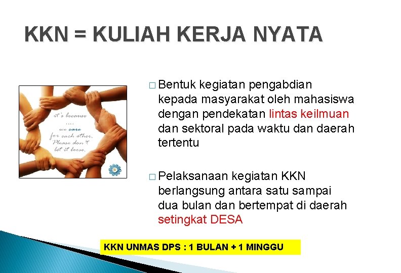 KKN = KULIAH KERJA NYATA � Bentuk kegiatan pengabdian kepada masyarakat oleh mahasiswa dengan