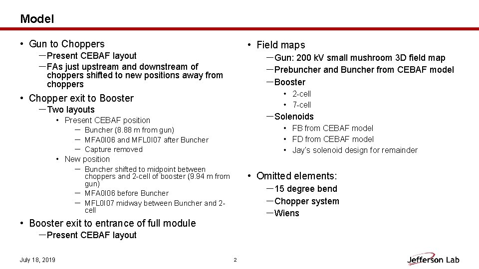 Model • Gun to Choppers • Field maps －Present CEBAF layout －FAs just upstream