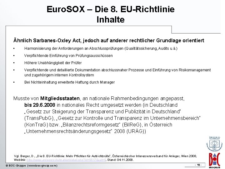 Euro. SOX – Die 8. EU-Richtlinie Inhalte Ähnlich Sarbanes-Oxley Act, jedoch auf anderer rechtlicher