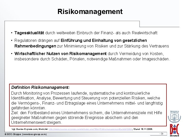 Risikomanagement • Tagesaktualität durch weltweiten Einbruch der Finanz- als auch Realwirtschaft • Regulatoren drängen