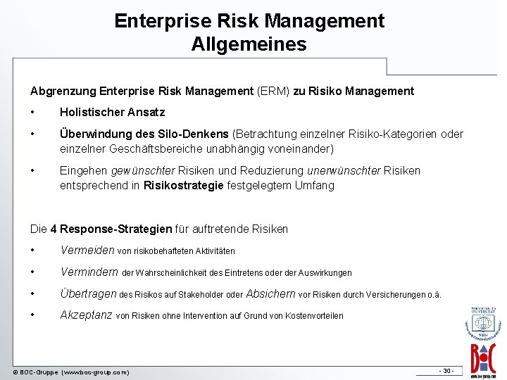 Enterprise Risk Management Allgemeines Abgrenzung Enterprise Risk Management (ERM) zu Risiko Management • Holistischer