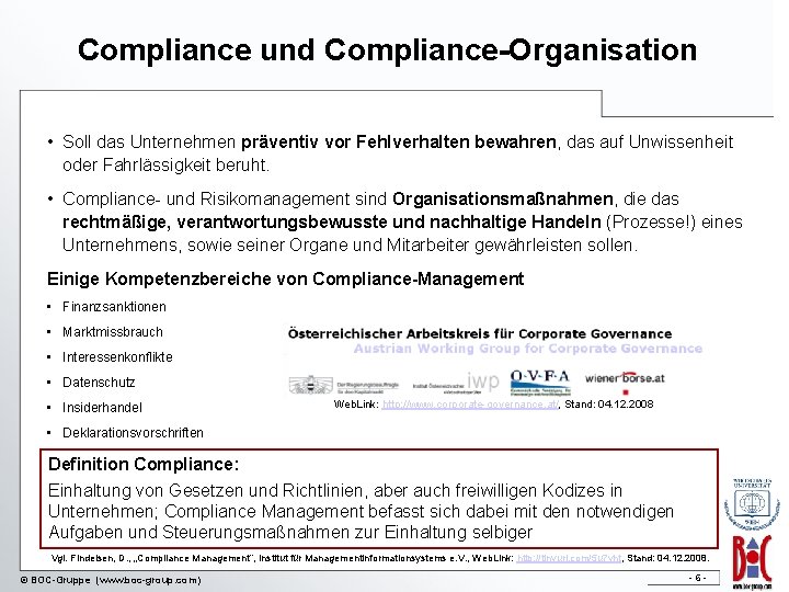 Compliance und Compliance-Organisation • Soll das Unternehmen präventiv vor Fehlverhalten bewahren, das auf Unwissenheit
