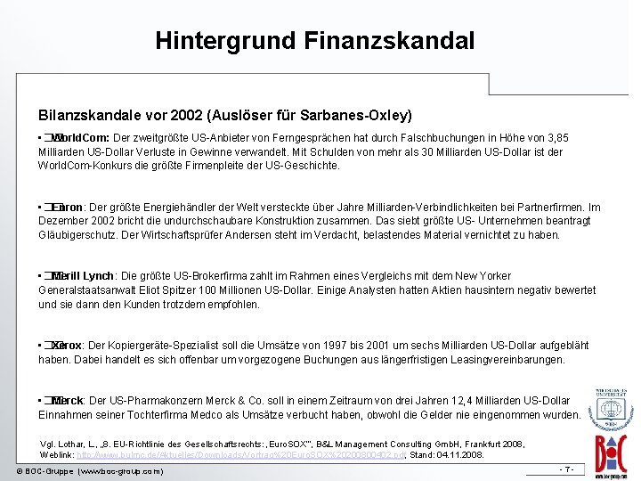 Hintergrund Finanzskandal Bilanzskandale vor 2002 (Auslöser für Sarbanes-Oxley) • �� World. Com: Der zweitgrößte