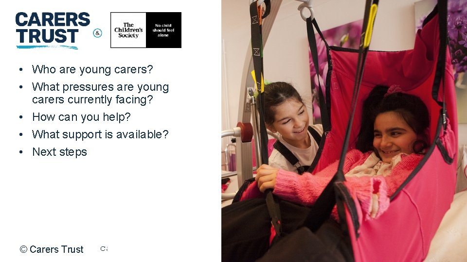  • Who are young carers? • What pressures are young carers currently facing?