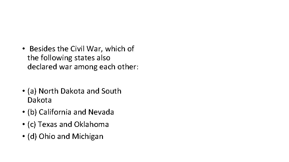  • Besides the Civil War, which of the following states also declared war