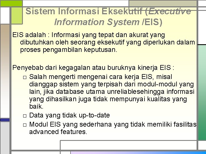 Sistem Informasi Eksekutif (Executive Information System /EIS) EIS adalah : Informasi yang tepat dan