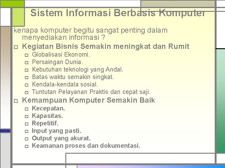 Sistem Informasi Berbasis Komputer kenapa komputer begitu sangat penting dalam menyediakan informasi ? □