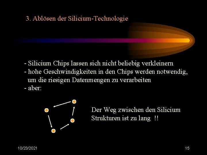 3. Ablösen der Silicium-Technologie - Silicium Chips lassen sich nicht beliebig verkleinern - hohe