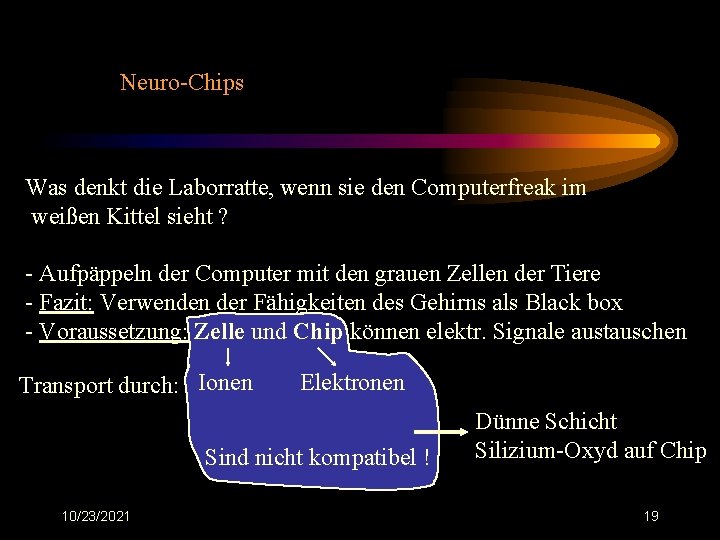 Neuro-Chips Was denkt die Laborratte, wenn sie den Computerfreak im weißen Kittel sieht ?