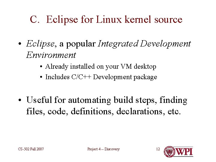 C. Eclipse for Linux kernel source • Eclipse, a popular Integrated Development Environment •