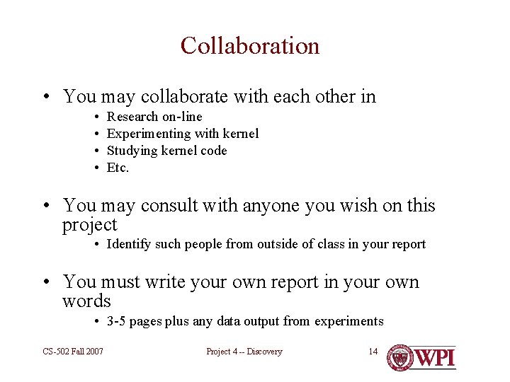 Collaboration • You may collaborate with each other in • • Research on-line Experimenting