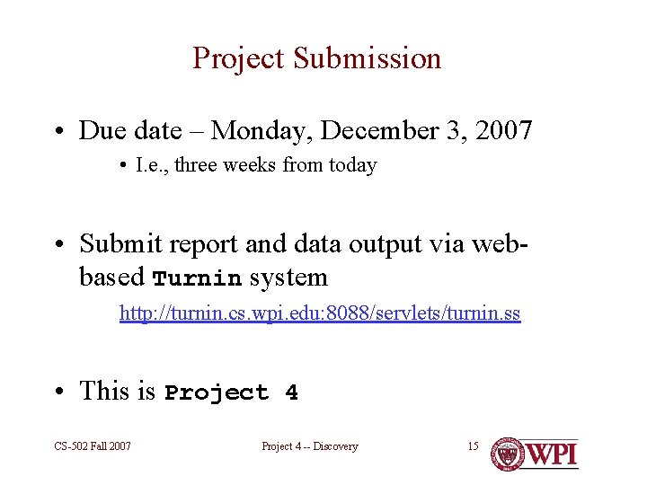 Project Submission • Due date – Monday, December 3, 2007 • I. e. ,