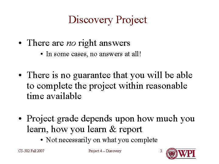 Discovery Project • There are no right answers • In some cases, no answers