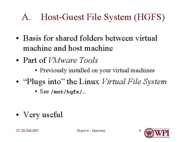 A. Host-Guest File System (HGFS) • Basis for shared folders between virtual machine and