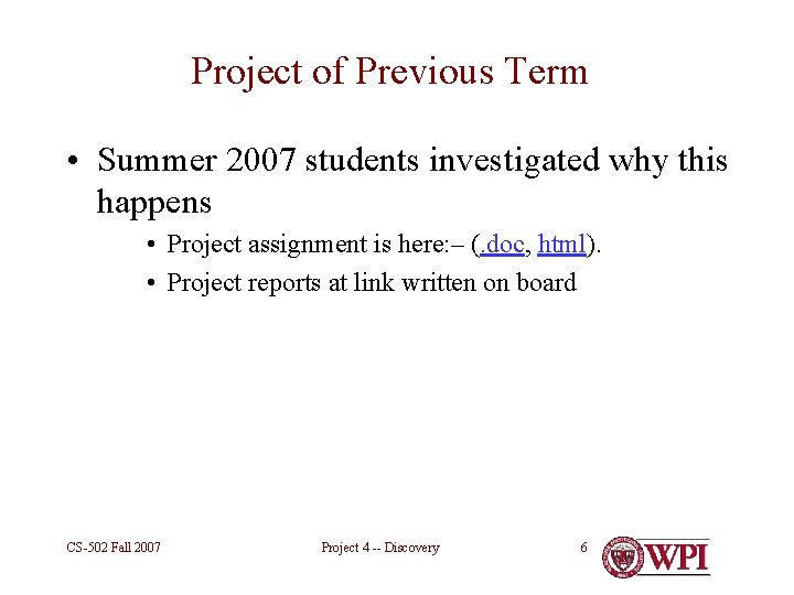 Project of Previous Term • Summer 2007 students investigated why this happens • Project