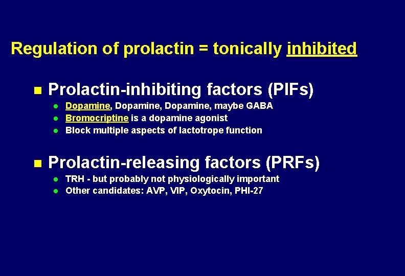Regulation of prolactin = tonically inhibited n Prolactin-inhibiting factors (PIFs) l l l n