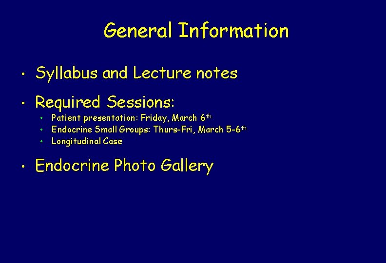 General Information • Syllabus and Lecture notes • Required Sessions: • • Patient presentation: